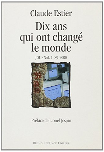 Dix ans qui ont changé le monde : journal 1989-2000