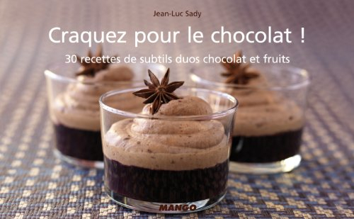 Craquez pour le chocolat : 30 recettes de subtils duos chocolat et fruits