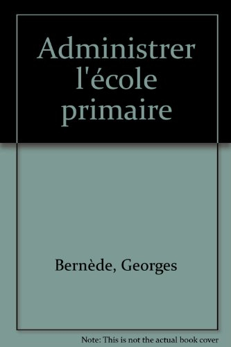 Administrer l'école primaire