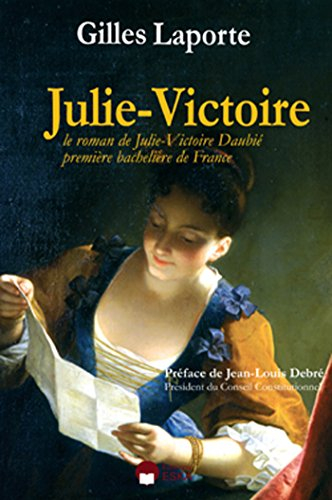 Le roman de Julie-Victoire : Julie-Victoire Daubié, première bachelière de France