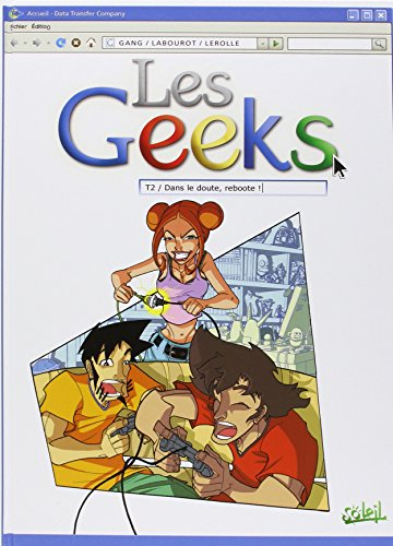 Les geeks. Vol. 2. Dans le doute, reboote !