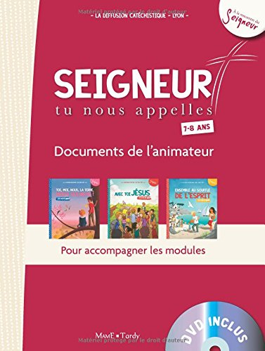 Seigneur, tu nous appelles, 7-8 ans : documents de l'animateur : pour accompagner les modules. Vol. 