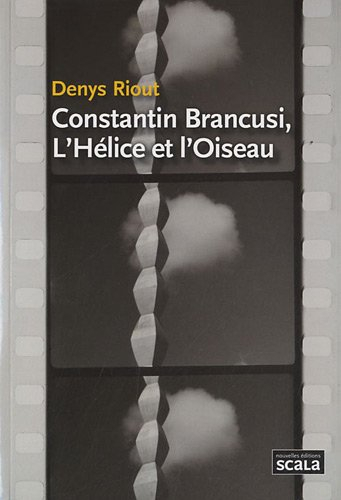Constantin Brancusi, l'hélice et l'oiseau