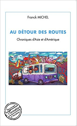 Au détour des routes : chroniques d'Asie et d'Amérique