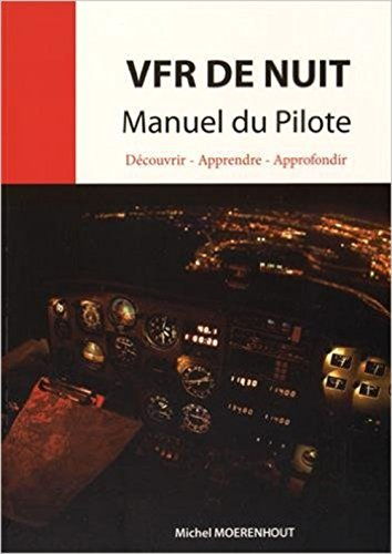 VFR de nuit : manuel du pilote : découvrir, apprendre, approfondir