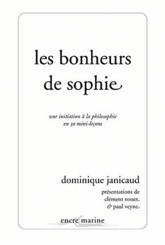 Les bonheurs de Sophie : une initiation à la philosophie en 30 mini-leçons
