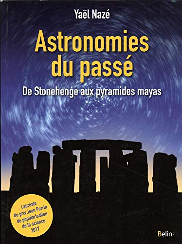 Astronomies du passé : de Stonehenge aux pyramides mayas