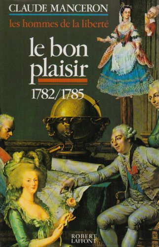 Les Hommes de la liberté. Vol. 3. Le bon plaisir : 1782-1785