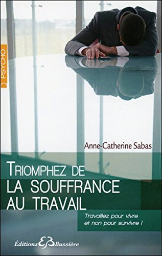 Triomphez de la souffrance au travail