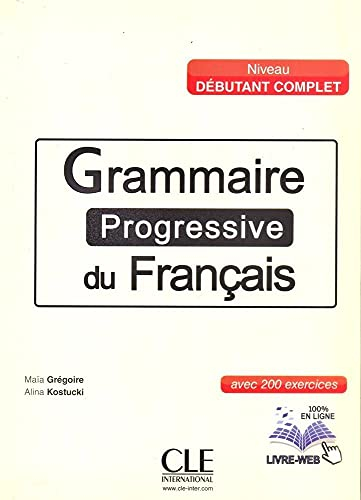 Grammaire progressive du français, niveau débutant complet : avec 200 exercices