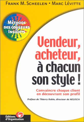 Vendeur, acheteur, à chacun son style ! : convaincre chaque client en découvrant son profil : méthod