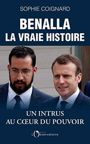 Benalla : la vraie histoire : un intrus au coeur du pouvoir