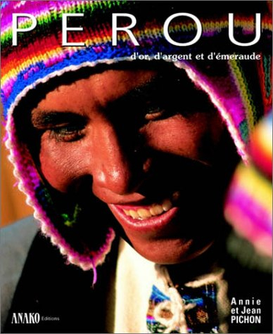 Pérou : d'or, d'argent et d'émeraude
