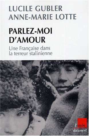 Parlez-moi d'amour : une française dans la terreur stalinienne