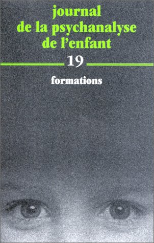 Journal de la psychanalyse de l'enfant, n° 19. Formations