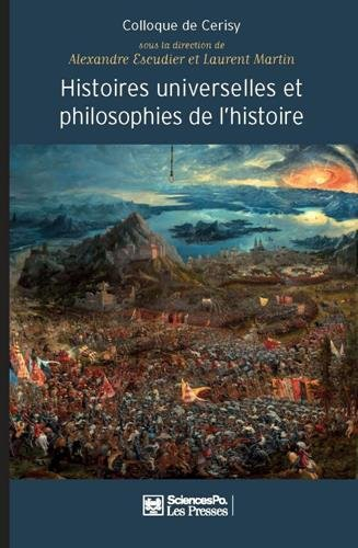Histoires universelles et philosophies de l'histoire : de l'origine du monde à la fin des temps