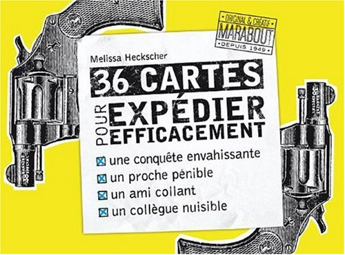 36 cartes pour expédier efficacement une conquête envahissante, un proche pénible, un ami collant, u