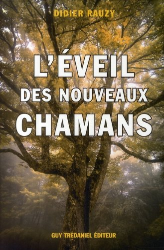L'éveil des nouveaux chamans : une approche holistique de la vie