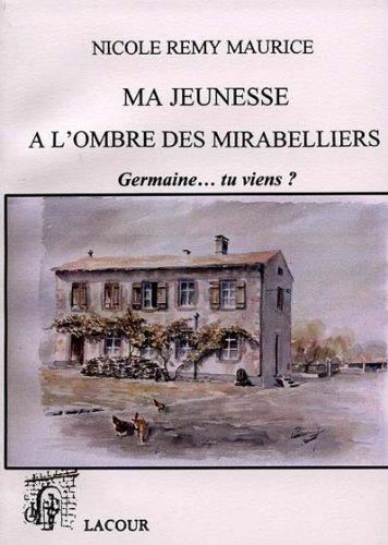 ma jeunesse à l'ombre des mirabelliers : germaine, tu viens ? (colporteur)