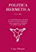 Politica hermetica, n° 21. La tentation du secret : groupes et sociétés initiatiques entre ésotérism