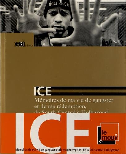Ice : mémoires de ma vie de gangster et de ma rédemption, de South Central à Hollywood