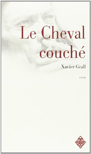 Le cheval couché : une réponse au Cheval d'orgueil : essai