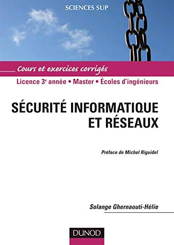 Sécurité informatique et réseaux : cours et exercices corrigés : licence 3e année, master, écoles d'