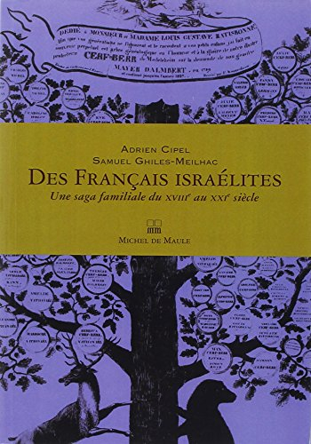 Des Français israélites : une saga familiale du XVIIIe au XXIe siècle