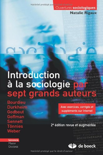 Introduction à la sociologie par sept grands auteurs : Bourdieu, Durkheim, Godbout, Goffman, Sennett