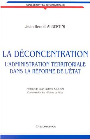 La déconcentration : l'administration territoriale dans la réforme de l'Etat