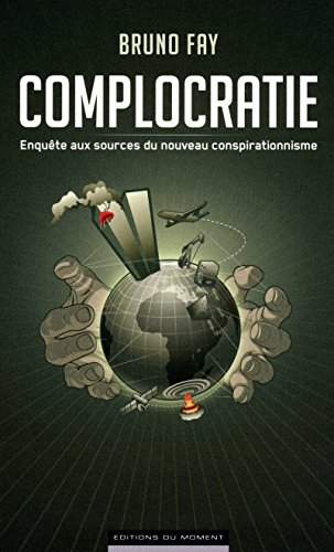 Complocratie : enquête aux sources du nouveau conspirationnisme