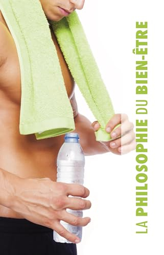 La Philosophie du Bien-Être: Pour Lui