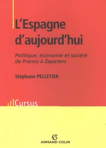L'Espagne d'aujourd'hui : politique, économie et société de Franco à Zapatero