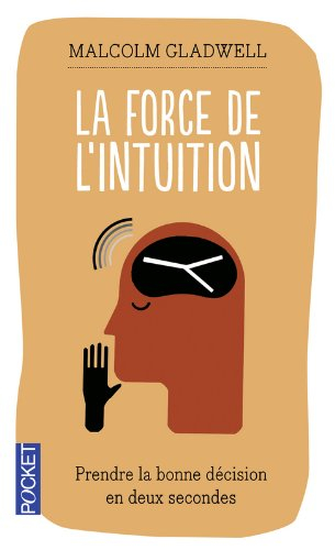 La force de l'intuition : prendre la bonne décision en deux secondes