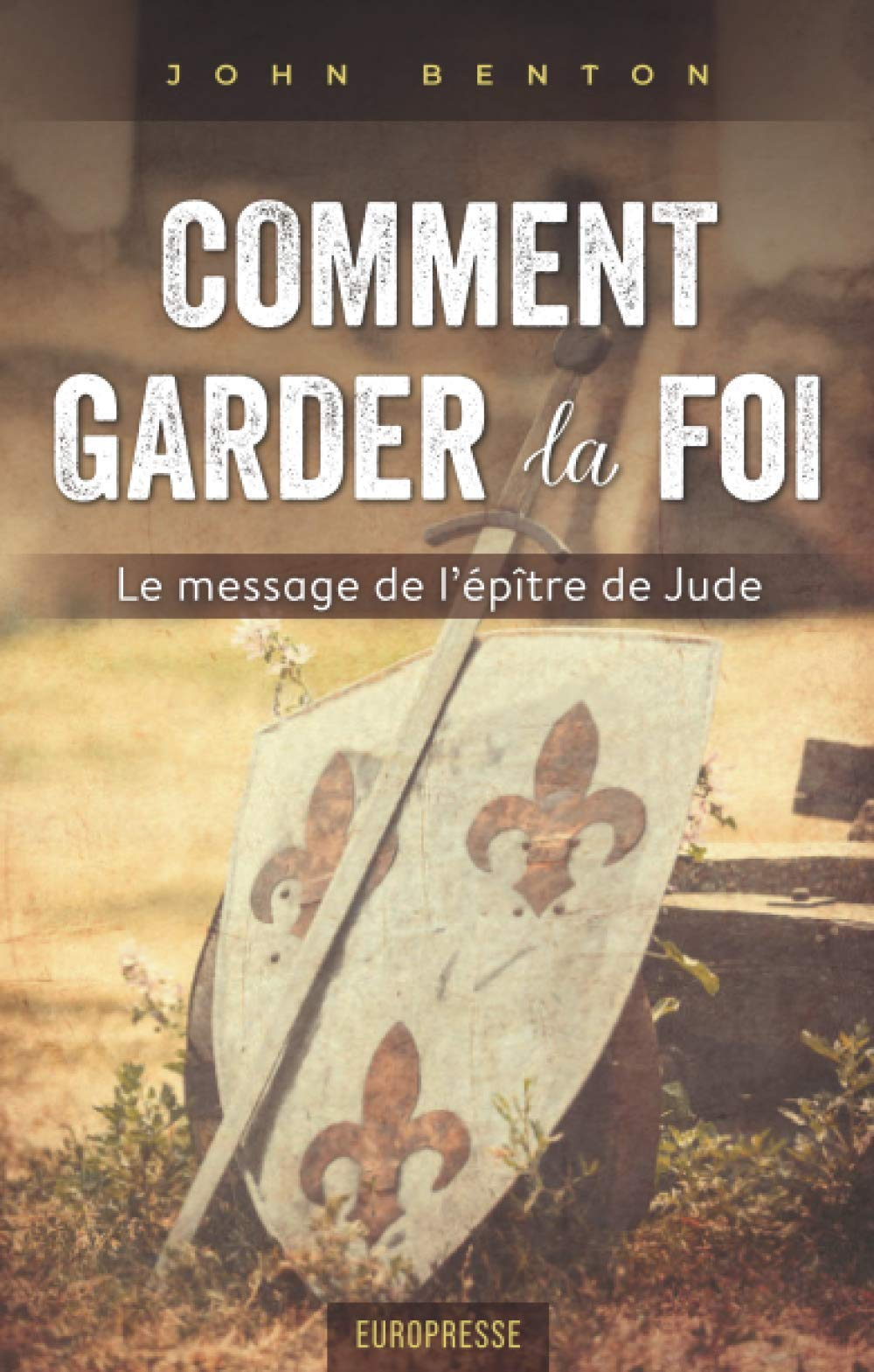 Comment garder la foi: Le message de l'épître de Jude