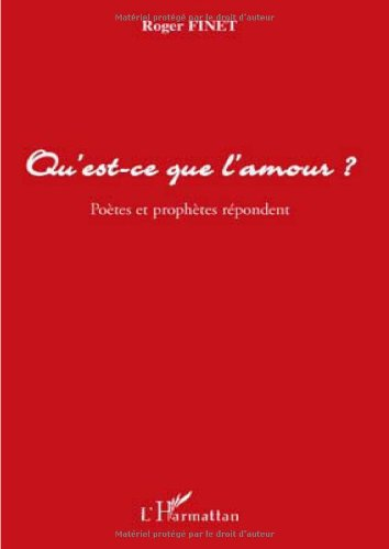 Qu'est-ce que l'amour ? : poètes et prophètes répondent