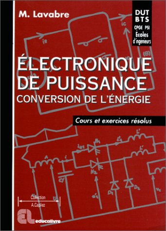 Electronique de puissance, conversion d'énergie : cours et exercices résolus