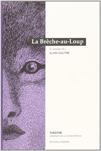 La brèche-au-loup : comédie B.