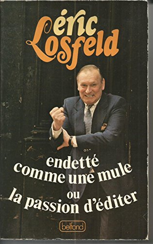 Endetté comme une mule ou la Passion d'éditer