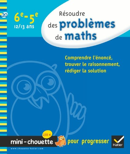 Résoudre les problèmes de maths, 6e-5e, 12-13 ans : comprendre l'énoncé, trouver le raisonnement, ré