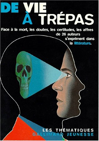 De vie à trépas ou l'art d'exprimer, dans la littérature, doutes, certitudes et affres face à la mor