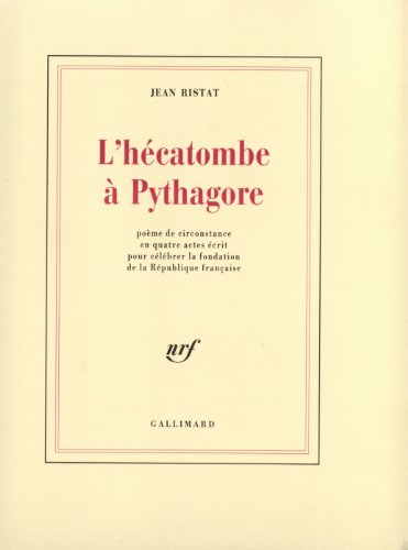 L'Hécatombe à Pythagore : poème de circonstance en quatre actes écrit pour célébrer la fondation de 