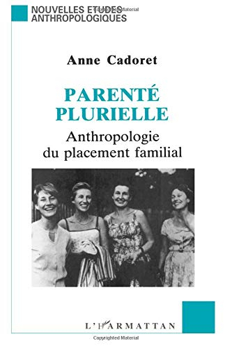 Parenté pluriel : anthropologie du placement familial
