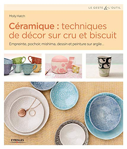 Céramique : techniques de décor sur cru et biscuit : empreinte, pochoir, mishima, dessin et peinture