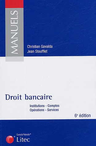 Droit bancaire : institutions, comptes, opérations, services