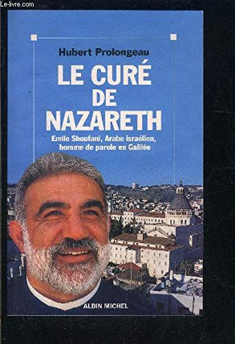 Le curé de Nazareth : Emile Shoufani, Arabe israélien, homme de parole en Galilée