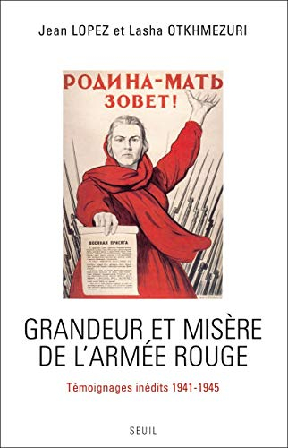 Grandeur et misère de l'Armée rouge : témoignages inédits 1941-1945