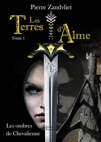 Les Terres d'Alme - Tome I : Les Ombres de Chevalienne