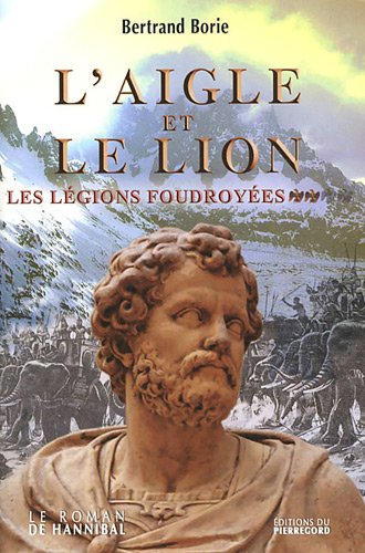 L'aigle et le lion. Vol. 2. Les légions foudroyées