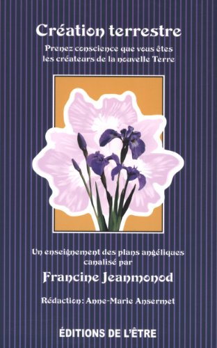 Création terrestre : Prenez conscience que vous êtes les créateurs de la nouvelle Terre